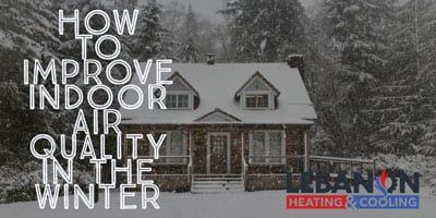 Improve Your Indoor Air Quality in the Winter