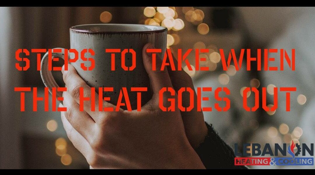 Steps to Take When the Heat Goes Out