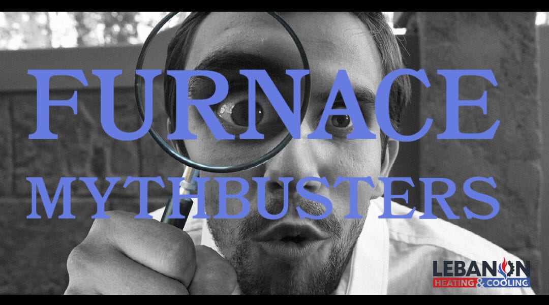 Furnace Mythbusters
