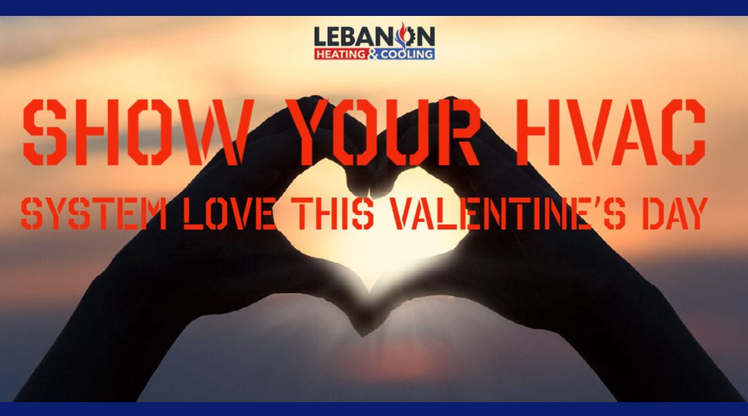 Show your HVAC system love this Valentine’s Day
