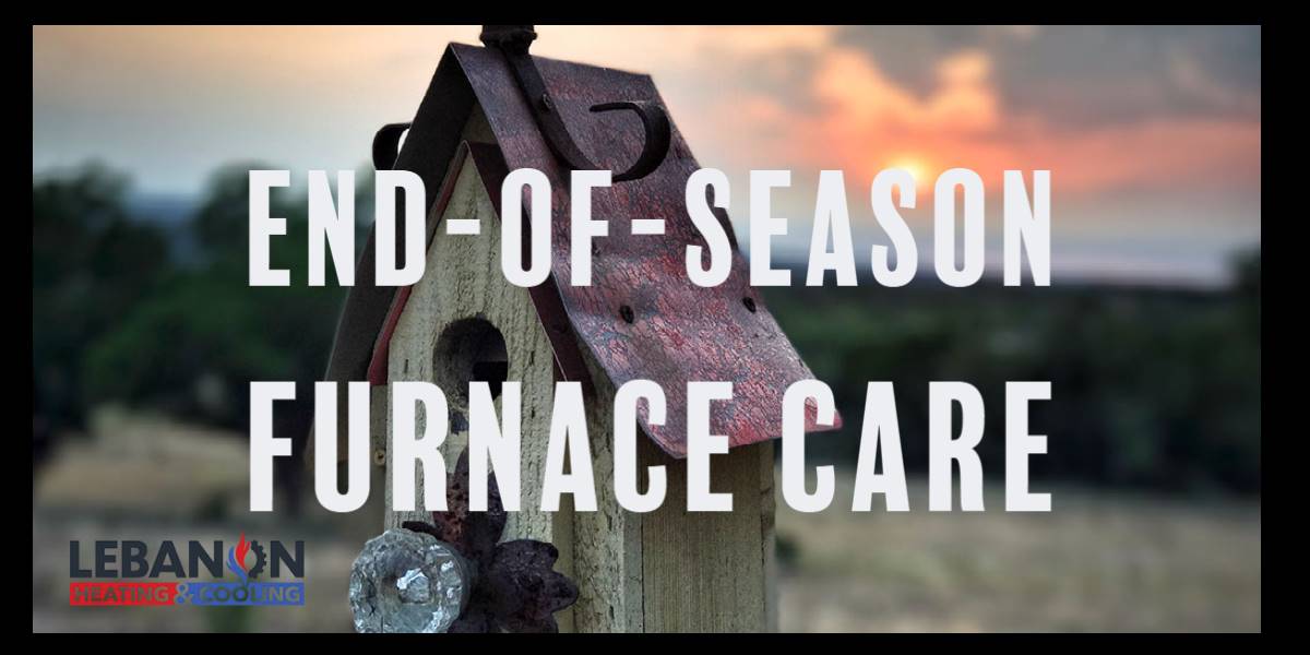 Reasons to Invest in EndOfSeason Furnace Care Lebanon