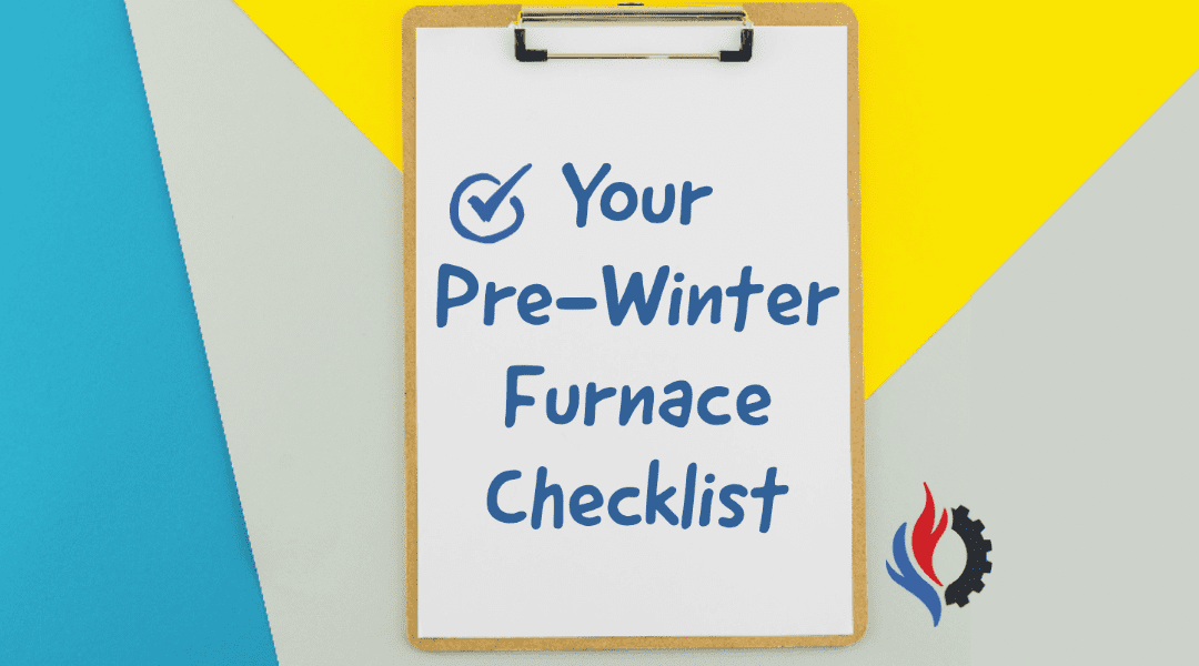 Your Pre-Winter Furnace Checklist 